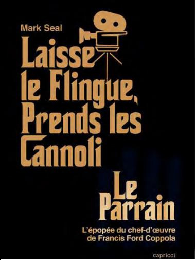 Emprunter Laisse le flingue, prends les cannoli. Le Parrain, l'épopée du chef-d'oeuvre de Francis Ford Coppola livre