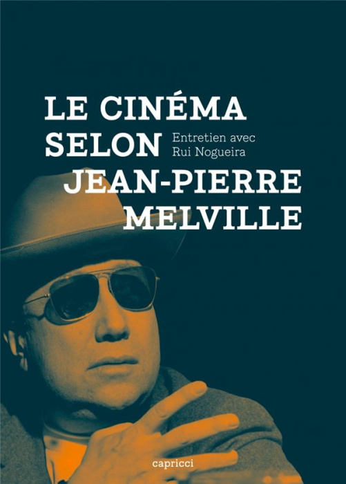 Emprunter Le Cinéma selon Jean-Pierre Melville livre