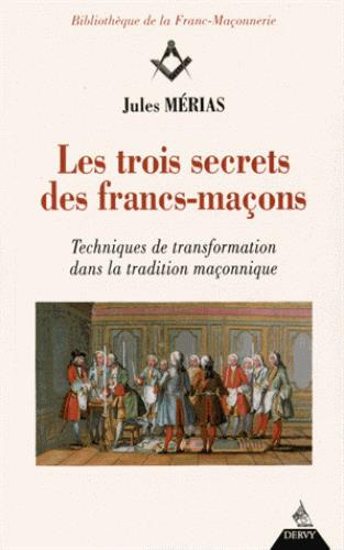 Emprunter Les trois secrets des francs-maçons. Techniques de transformation dans la tradition maçonnique livre