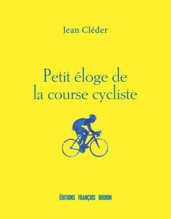 Emprunter Petit éloge de la course cycliste livre