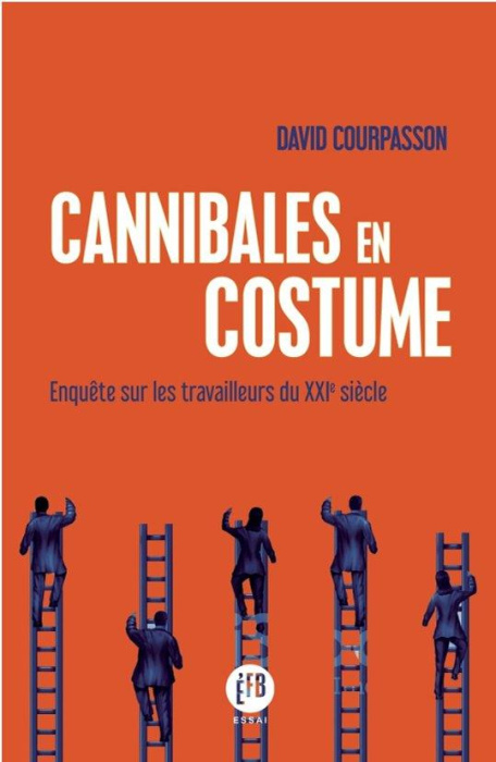 Emprunter Cannibales en costume. Enquête sur les travailleurs du XXIe siècle livre