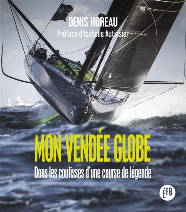 Emprunter Mon Vendée Globe. Dans les coulisses d'une course de légende livre