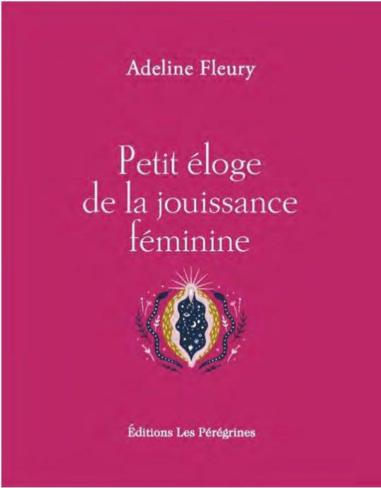 Emprunter Petit éloge de la jouissance féminine. Edition revue et augmentée livre