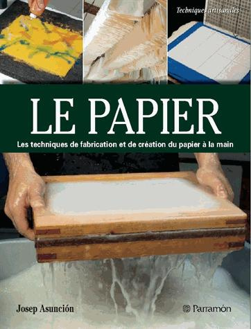 Emprunter Le papier. Création et fabrication livre