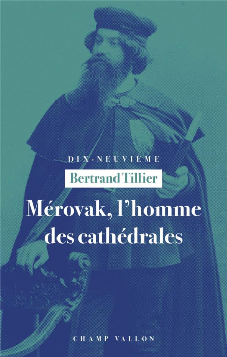 Emprunter Mérovak, l'homme des cathédrales. Du symbolisme au patrimoine (1874-1955) livre