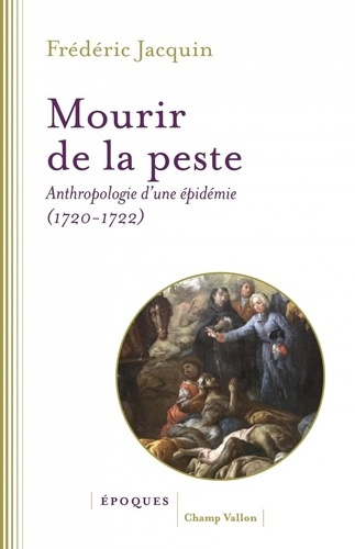 Emprunter Mourir de la peste. Anthropologie d'une épidémie (1720-1722) livre