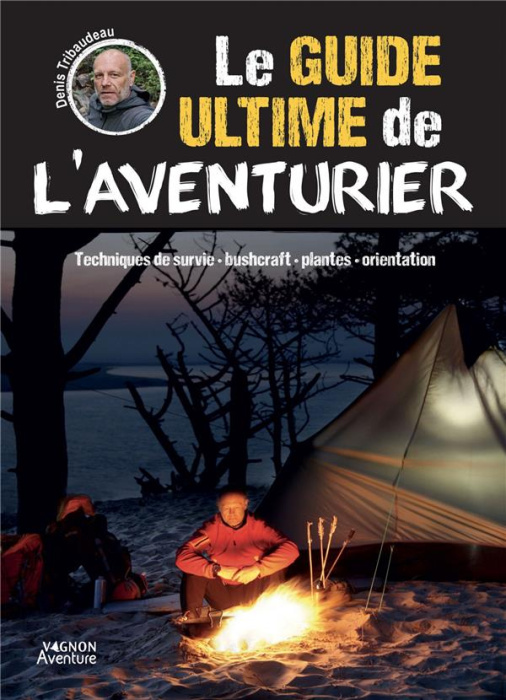 Emprunter Le guide ultime de l'aventurier. Techniques de survie - bushcrafft - plantes - orientation livre