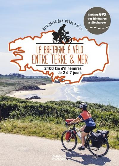 Emprunter La Bretagne à vélo entre terre & mer. 1600km d'itinéraires de 2 à 15 jours livre
