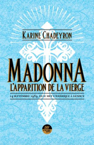 Emprunter Madonna, l'apparition de la Vierge. 14 septembre 1984, elle met l'Amérique à genoux livre