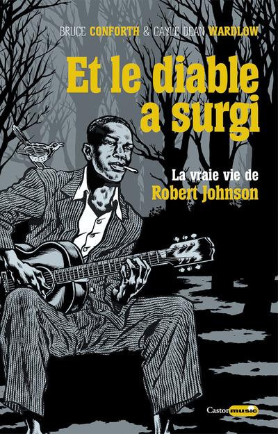 Emprunter Et le diable a surgi. La vraie vie de Robert Johnson livre