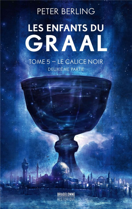 Emprunter Les enfants du Graal/05/Le Calice noir. Deuxième partie livre