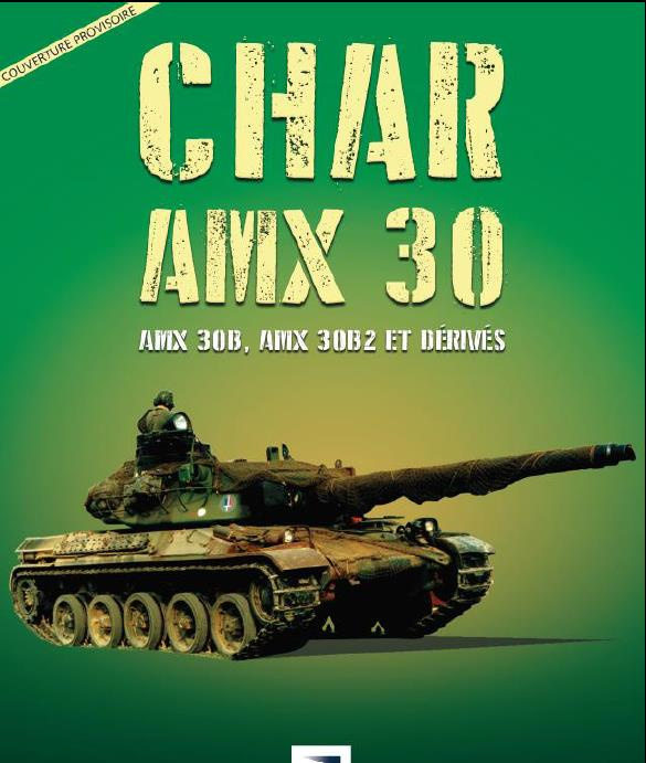 Emprunter Char AMX 30 - AMX 30B, AMX 30B2 et dérivés. Conception, développement et service opérationnel de la livre