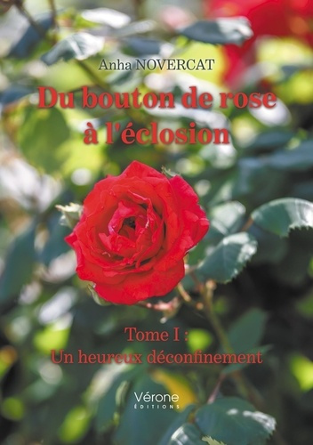 Emprunter Du bouton de rose à l'éclosion Tome 1 : Un heureux déconfinement livre