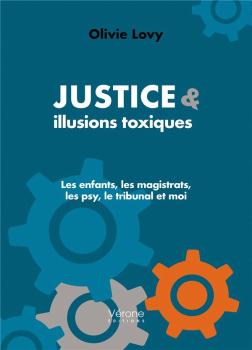 Emprunter Justice & illusions toxiques. Les enfants, les magistrats, les psys, le tribunal et moi livre