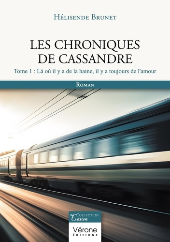 Emprunter Les chroniques de Cassandre. Tome 1, Là où il y a de la haine, il y a toujours de l'amour livre