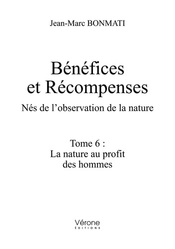 Emprunter Bénéfices et Récompenses. Nés de l'observation de la nature. Tome 6, La nature au profit des hommes livre