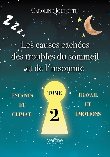Emprunter Les causes cachées des troubles du sommeil et de l'insomnie - Tome 2. Enfants - Climat - Travail - É livre