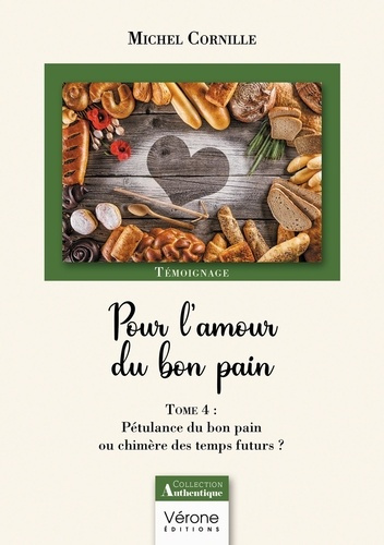 Emprunter Pour l'amour du bon pain. Tome 4, Pétulance du bon pain ou chimère des temps futurs ? livre