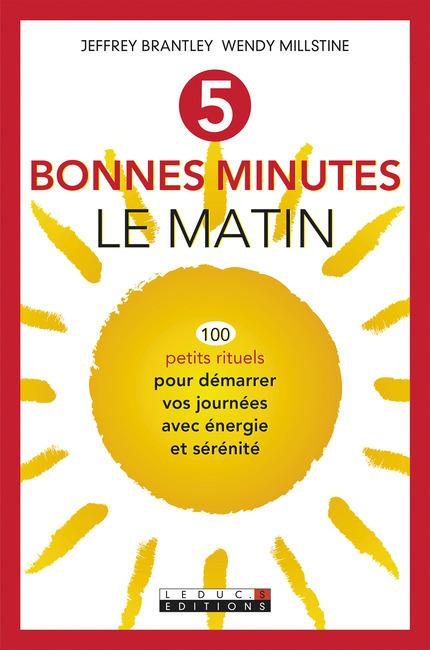 Emprunter 5 bonnes minutes le matin. 100 petits rituels pour démarrer vos journées avec énergie et sérénité livre