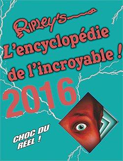 Emprunter L'encyclopédie de l'incroyable ! Edition 2016 livre