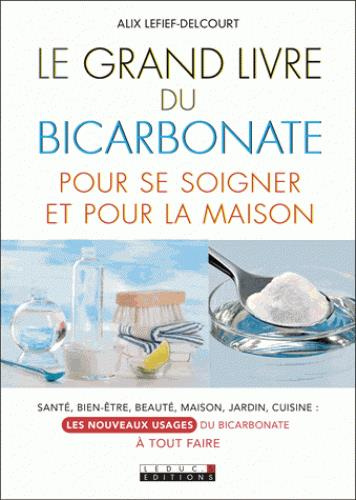 Emprunter Le grand livre du bicarbonate pour se soigner et pour la maison livre