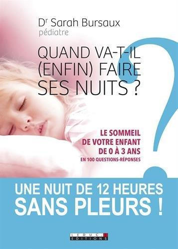 Emprunter Quand va-t-il (enfin) faire ses nuits ? Le sommeil de votre enfant de 0 à 3 ans en 100 questions-rép livre