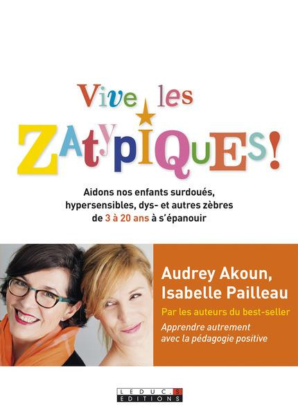 Emprunter Vive les Zatypiques ! Aidons nos enfants surdoués, hypersensibles, dys- et autres zèbres de 3 à 20 a livre