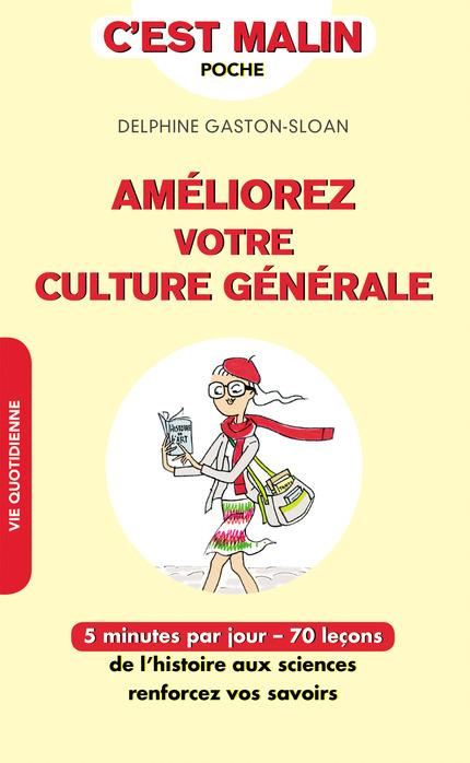 Emprunter AMELIOREZ VOTRE CULTURE GENERALE, C'EST MALIN - 5 MINUTES PAR JOUR - 70 LECONS DE L'HISTOIRE AUX SCI livre