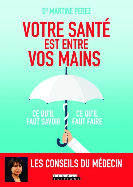 Emprunter Votre santé est entre vos mains. Ce qu'il faut savoir, ce qu'il faut faire livre