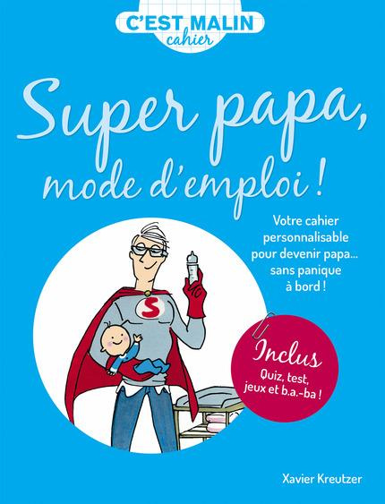 Emprunter Cahier Super papa, mode d'emploi livre
