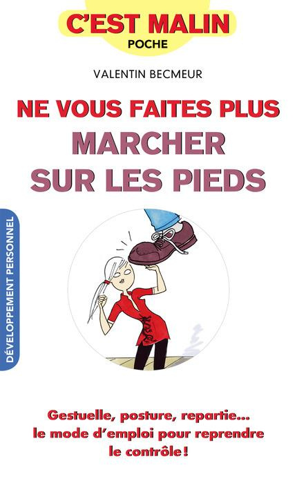 Emprunter NE VOUS FAITES PLUS MARCHER SUR LES PIEDS, C'EST MALIN - GESTUELLE, POSTURE, REPARTIE...LE MODE D'MP livre