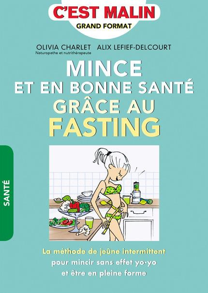 Emprunter Mince et en bonne santé grâce au fasting. La méthode du jeûne intermittent pour mincir sans effet yo livre