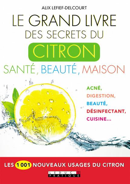Emprunter Le grand livre des secrets du citron. Santé, beauté, maison livre