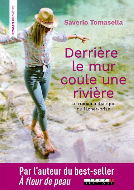 Emprunter Derrière le mur coule une rivière. Le roman initiatique du lâcher-prise livre