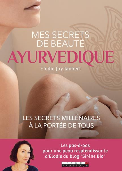Emprunter Mes secrets de beauté ayurvédique. Principes, produits, recettes pour une beauté naturelle livre