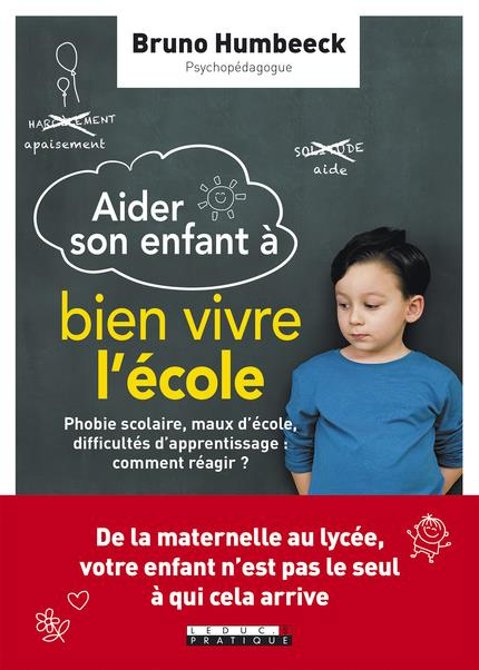 Emprunter Aider mon enfant à bien vivre l'école. Phobie scolaire, maux d'école, difficultés d'apprentissage : livre