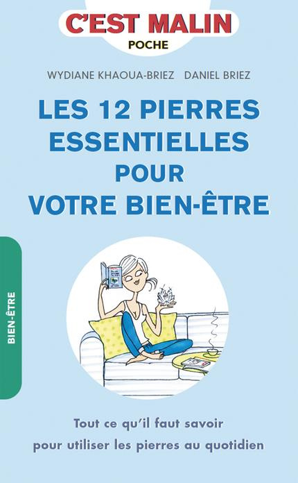 Emprunter Les 12 pierres essentielles pour votre bien-être. Tout ce qu'il faut savoir pour utiliser les pierre livre