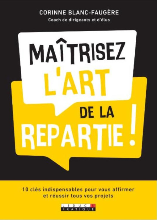 Emprunter Maîtrisez l'art de la répartie ! 10 clés incontournables pour vous affirmer avec succès livre