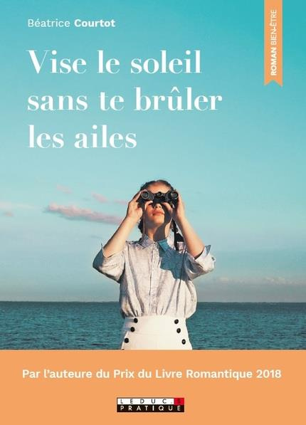 Emprunter Vise le soleil sans te brûler les ailes livre