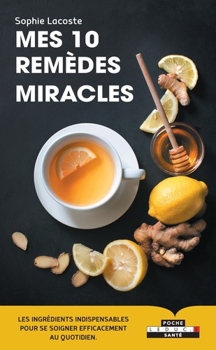 Emprunter Mes 10 remèdes miracles. Les ingrédients indispensables pour se soigner efficacement au quotidien livre