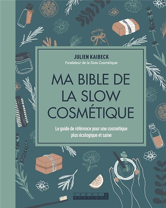 Emprunter Ma bible de la slow cosmétique. Le guide de référence pour une cosmétique plus écologique et saine livre