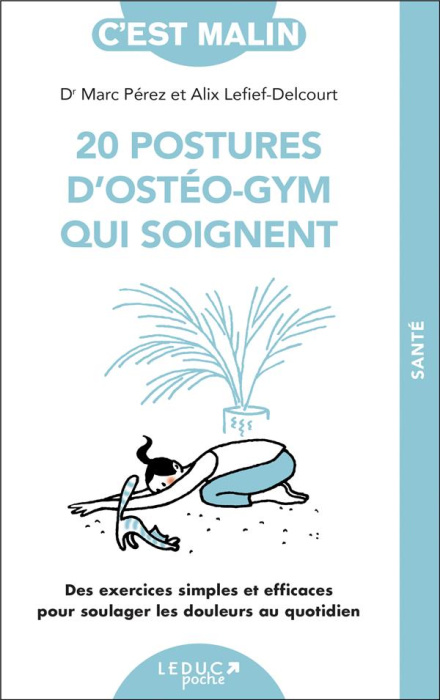 Emprunter 20 postures d'ostéo-gym qui soignent. Des exercices simples et efficaces pour soulager les douleurs livre
