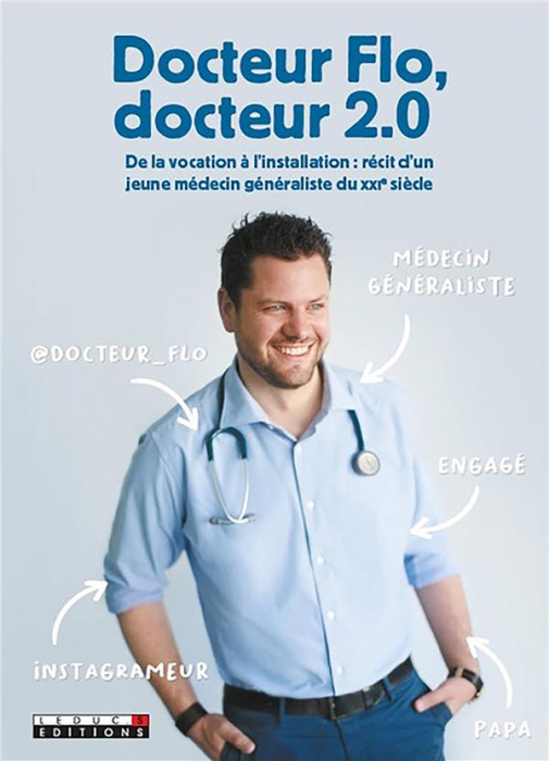 Emprunter Docteur Flo, docteur 2.0. De la vocation à l'installation : récit d'un jeune médecin généraliste du livre