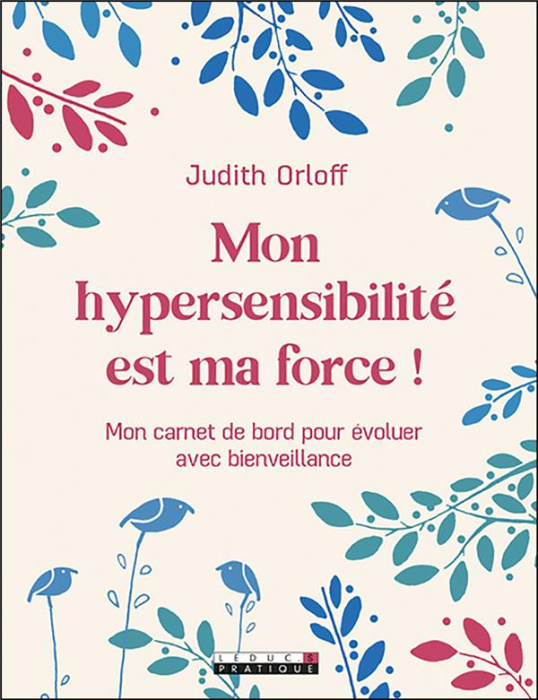 Emprunter Mon hypersensibilité est ma force ! Mon carnet de bord pour évoluer avec bienveillance livre