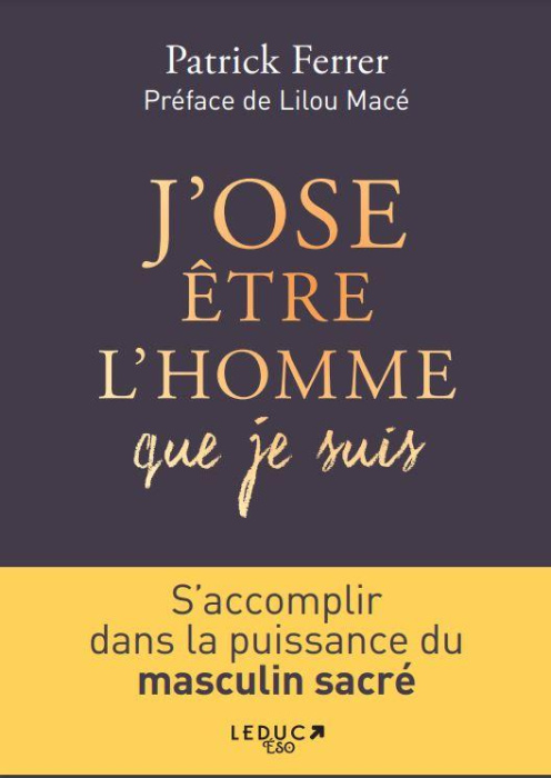 Emprunter J'ose être l'homme que je suis. S'accomplir dans la puissance du masculin sacré livre