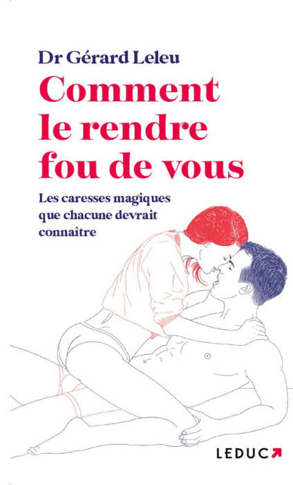 Emprunter Comment le rendre fou de vous. Les caresses magiques que chaque femme devrait connaître livre