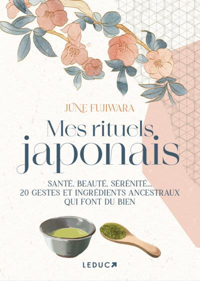 Emprunter Mes rituels japonais. Santé, beauté, sérénité... 20 gestes et ingrédients ancestraux qui font du bie livre