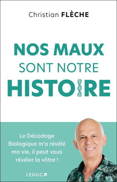 Emprunter Nos maux sont notre histoire. Le décodage biologique m'a révélé ma vie, il peut vous révéler la vôtr livre