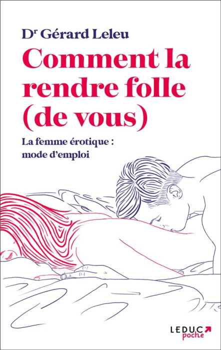 Emprunter Comment la rendre folle (de vous) : la femme érotique, mode d'emploi livre