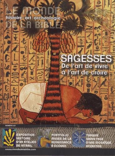 Emprunter Le monde de la Bible N° 221 : Sagesses. De l'art de vivre à l'art de croire livre